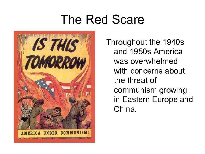 The Red Scare Throughout the 1940 s and 1950 s America was overwhelmed with
