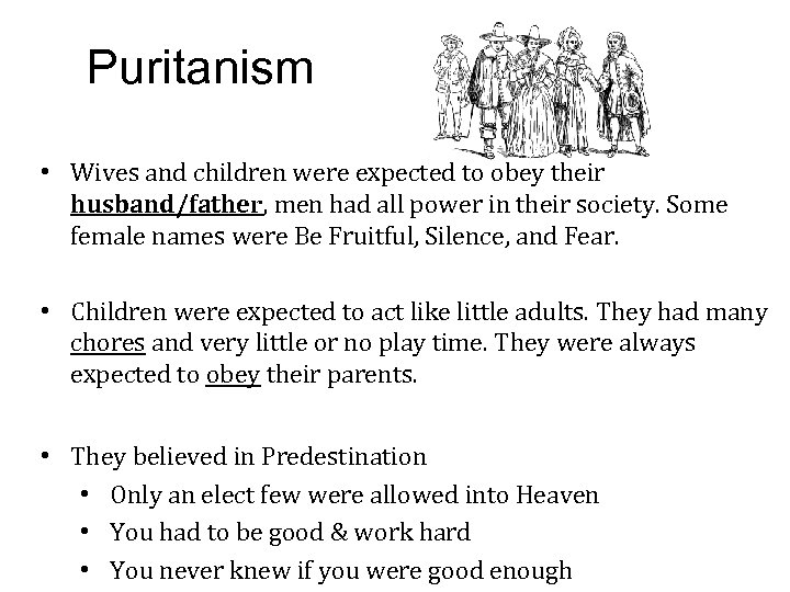 Puritanism • Wives and children were expected to obey their husband/father, men had all