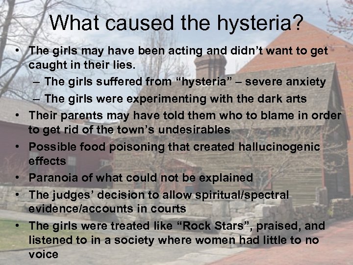What caused the hysteria? • The girls may have been acting and didn’t want