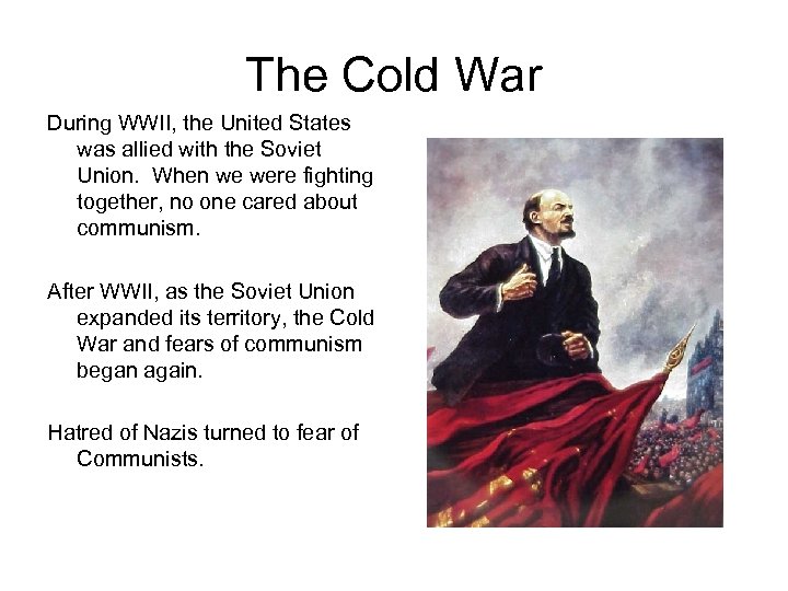 The Cold War During WWII, the United States was allied with the Soviet Union.
