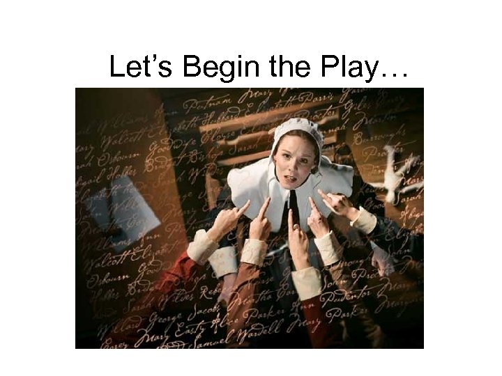 Let’s Begin the Play… 