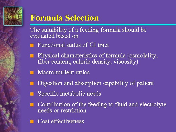 Formula Selection The suitability of a feeding formula should be evaluated based on n