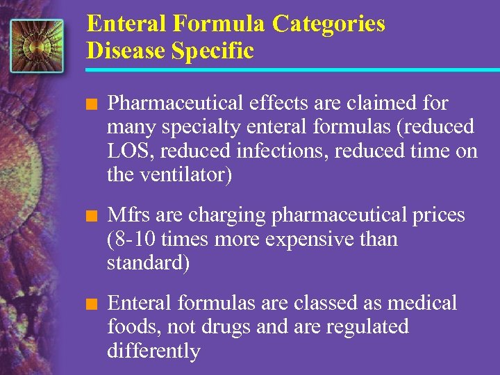 Enteral Formula Categories Disease Specific n Pharmaceutical effects are claimed for many specialty enteral