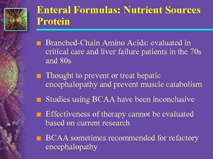 Enteral Formulas: Nutrient Sources Protein n Branched-Chain Amino Acids: evaluated in critical care and