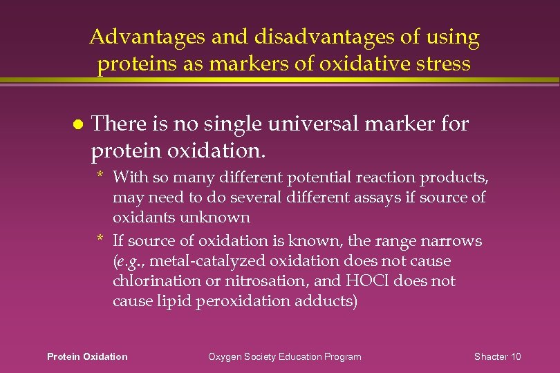 Advantages and disadvantages of using proteins as markers of oxidative stress There is no