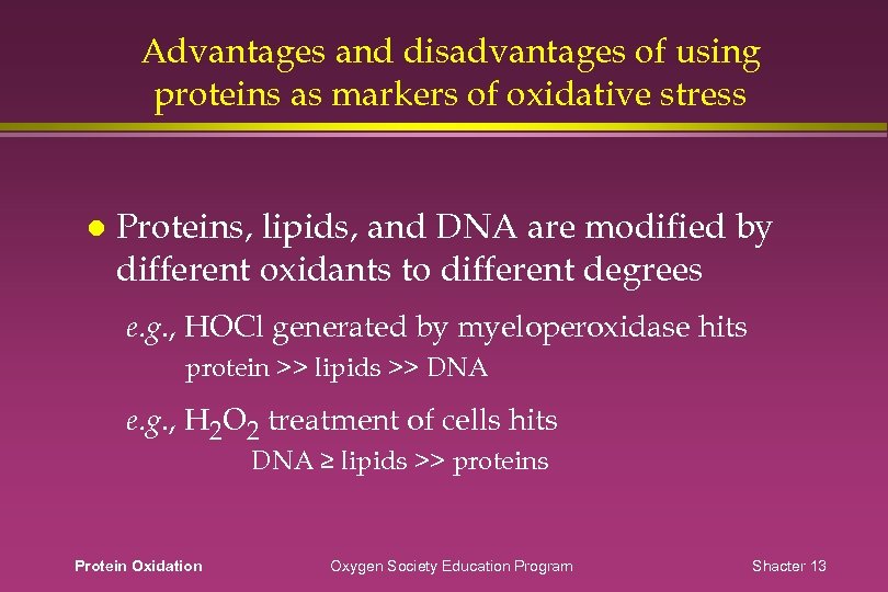 Advantages and disadvantages of using proteins as markers of oxidative stress Proteins, lipids, and