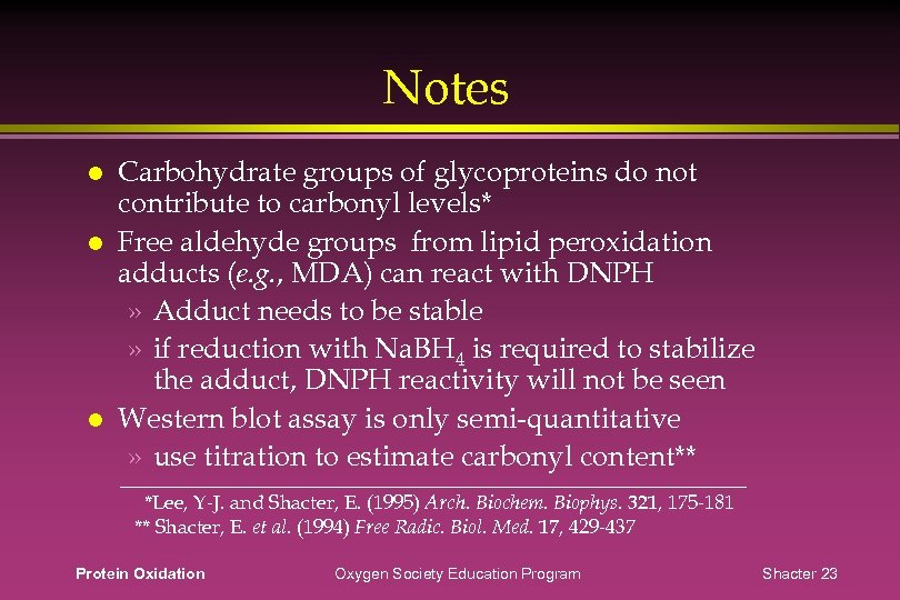 Notes Carbohydrate groups of glycoproteins do not contribute to carbonyl levels* Free aldehyde groups