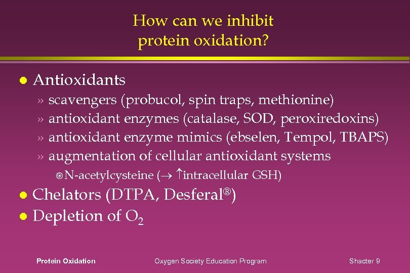 How can we inhibit protein oxidation? Antioxidants » scavengers (probucol, spin traps, methionine) »