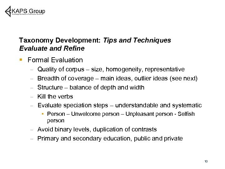 Taxonomy Development: Tips and Techniques Evaluate and Refine § Formal Evaluation – – –