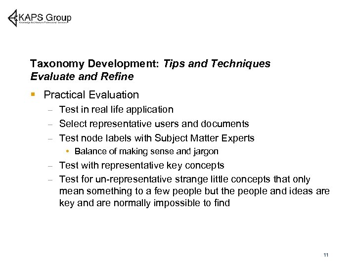 Taxonomy Development: Tips and Techniques Evaluate and Refine § Practical Evaluation Test in real