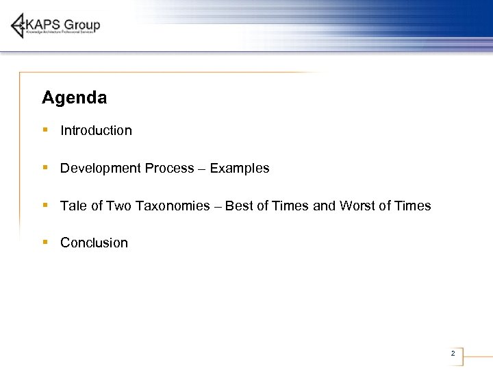 Agenda § Introduction § Development Process – Examples § Tale of Two Taxonomies –