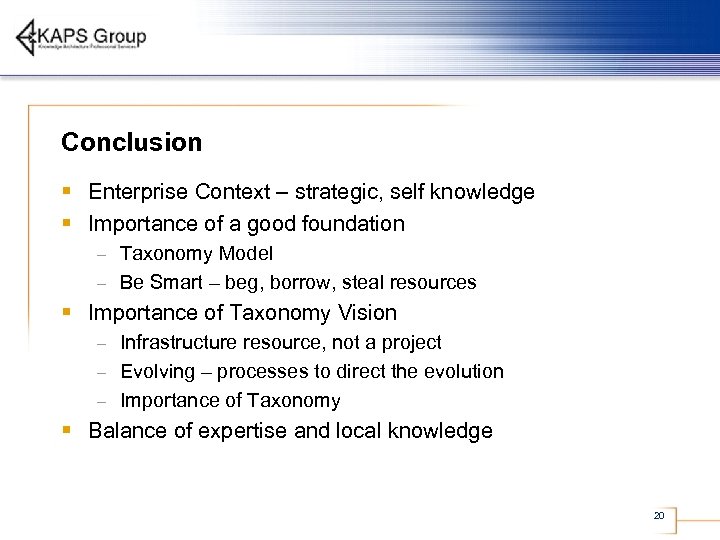 Conclusion § Enterprise Context – strategic, self knowledge § Importance of a good foundation