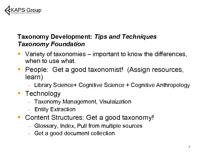 Taxonomy Development: Tips and Techniques Taxonomy Foundation § Variety of taxonomies – important to