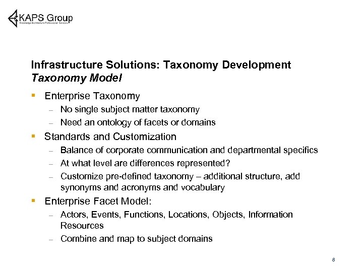 Infrastructure Solutions: Taxonomy Development Taxonomy Model § Enterprise Taxonomy No single subject matter taxonomy