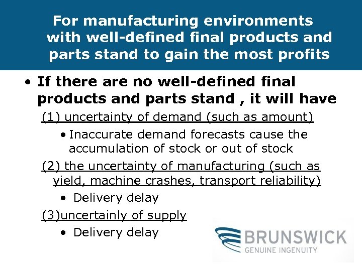 For manufacturing environments with well-defined final products and parts stand to gain the most