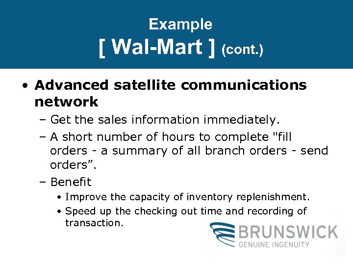 Example [ Wal-Mart ] (cont. ) • Advanced satellite communications network – Get the