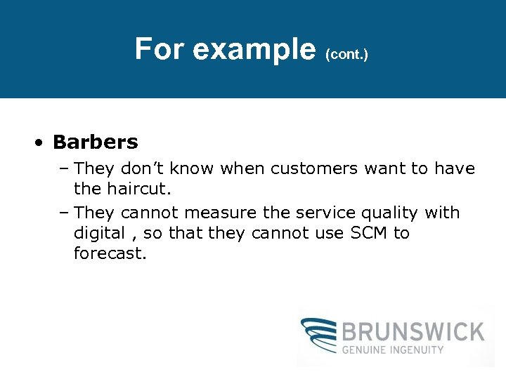 For example (cont. ) • Barbers – They don’t know when customers want to