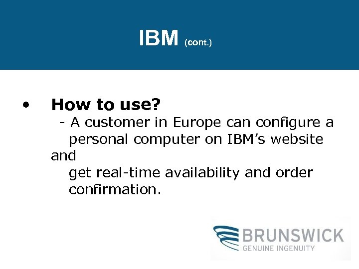 IBM (cont. ) • How to use? - A customer in Europe can configure