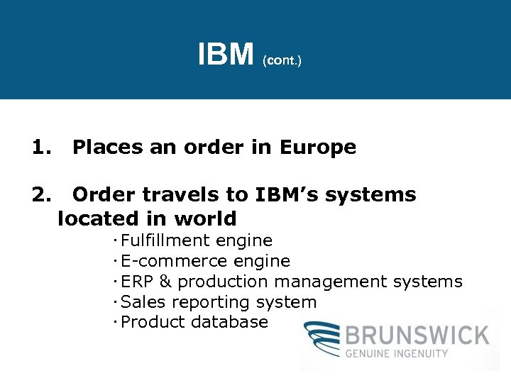 IBM (cont. ) 1. Places an order in Europe 2. Order travels to IBM’s