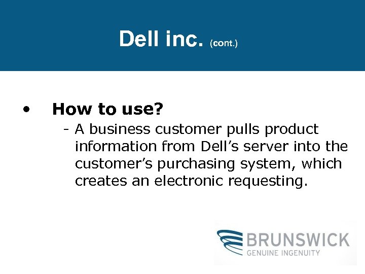 Dell inc. (cont. ) • How to use? - A business customer pulls product