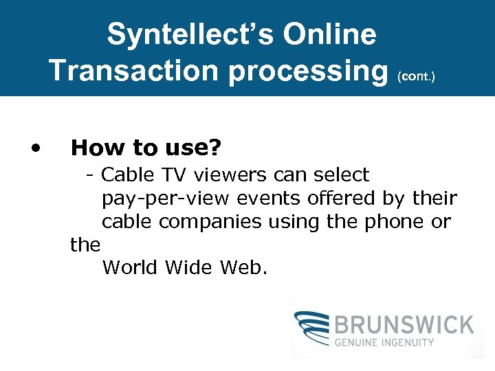 Syntellect’s Online Transaction processing (cont. ) • How to use? - Cable TV viewers