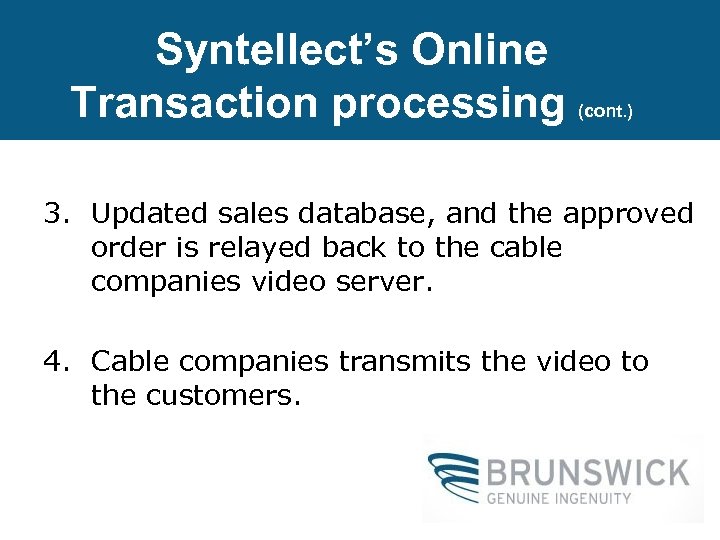 Syntellect’s Online Transaction processing (cont. ) 3. Updated sales database, and the approved order