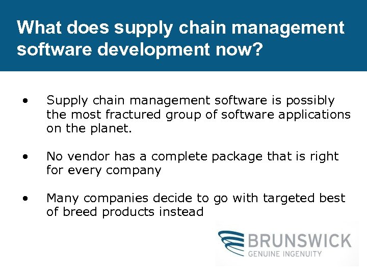 What does supply chain management software development now? • Supply chain management software is
