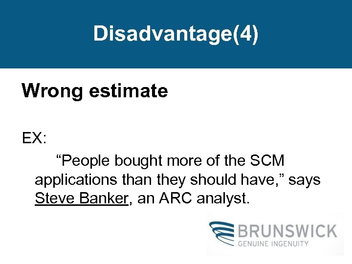 Disadvantage(4) Wrong estimate EX: “People bought more of the SCM applications than they should
