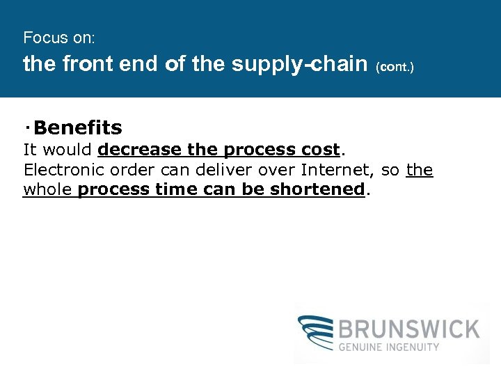 Focus on: the front end of the supply-chain (cont. ) ‧Benefits It would decrease