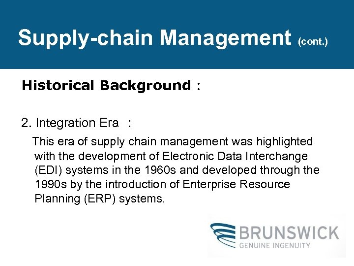 Supply-chain Management (cont. ) Historical Background： 2. Integration Era ： This era of supply