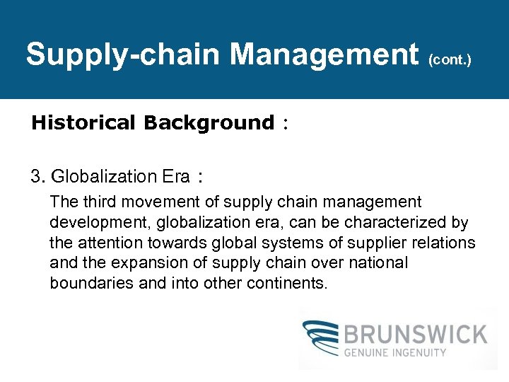 Supply-chain Management (cont. ) Historical Background： 3. Globalization Era： The third movement of supply
