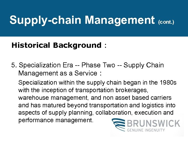 Supply-chain Management (cont. ) Historical Background： 5. Specialization Era -- Phase Two -- Supply