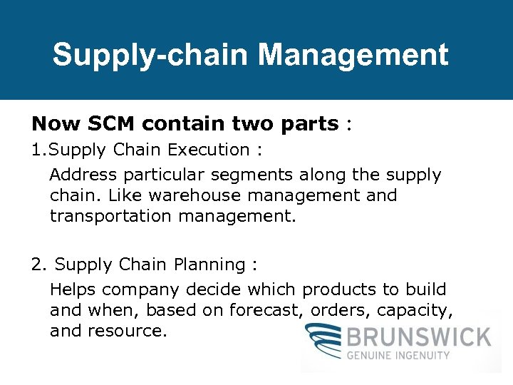 Supply-chain Management Now SCM contain two parts： 1. Supply Chain Execution： Address particular segments