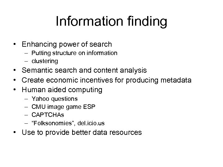 Information finding • Enhancing power of search – Putting structure on information – clustering