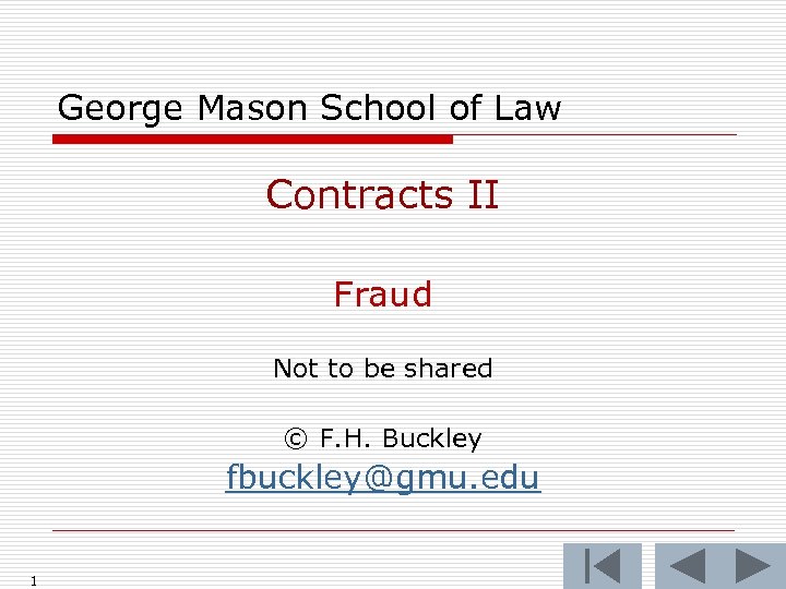 George Mason School of Law Contracts II Fraud Not to be shared © F.