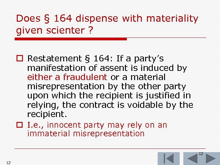 Does § 164 dispense with materiality given scienter ? o Restatement § 164: If