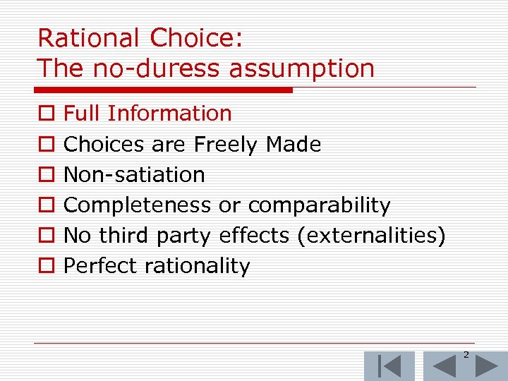 Rational Choice: The no-duress assumption o o o Full Information Choices are Freely Made