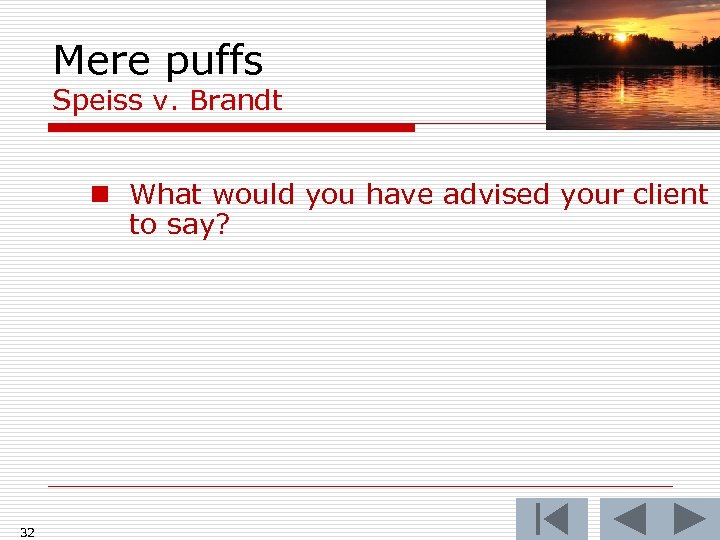 Mere puffs Speiss v. Brandt n What would you have advised your client to