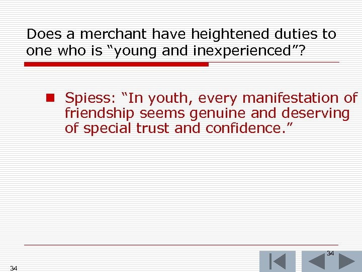 Does a merchant have heightened duties to one who is “young and inexperienced”? n