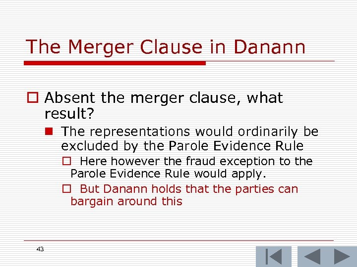 The Merger Clause in Danann o Absent the merger clause, what result? n The