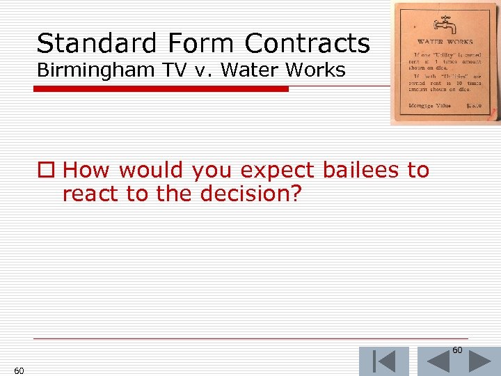 Standard Form Contracts Birmingham TV v. Water Works o How would you expect bailees
