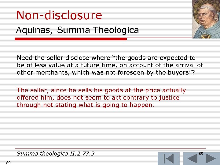 Non-disclosure Aquinas, Summa Theologica Need the seller disclose where “the goods are expected to