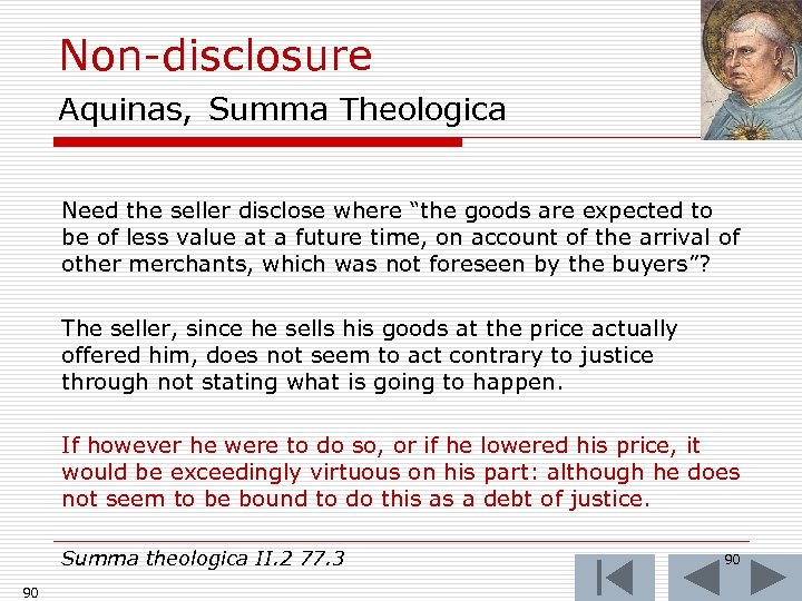 Non-disclosure Aquinas, Summa Theologica Need the seller disclose where “the goods are expected to