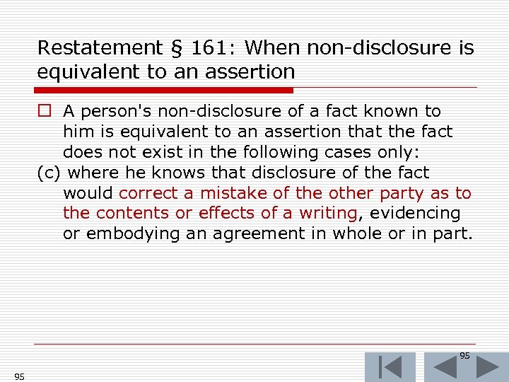 Restatement § 161: When non-disclosure is equivalent to an assertion o A person's non-disclosure