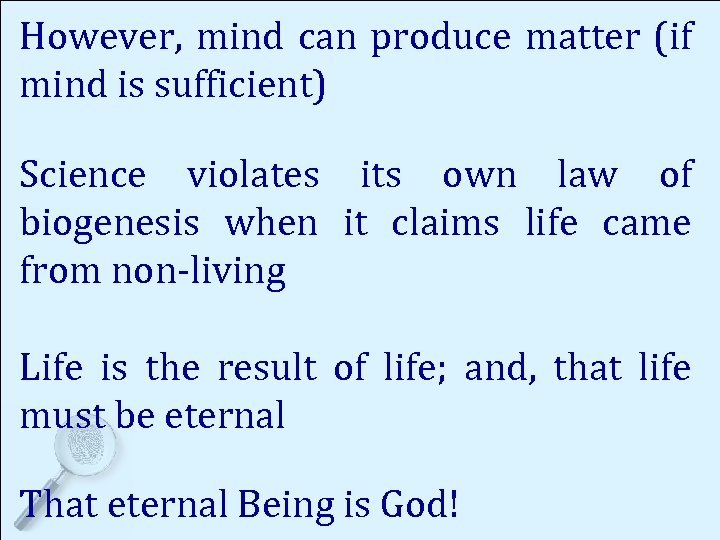 However, mind can produce matter (if mind is sufficient) Science violates its own law