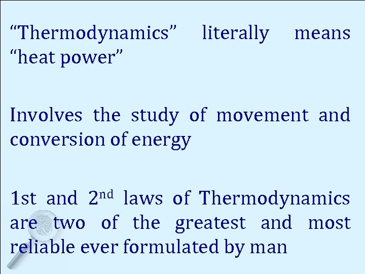 “Thermodynamics” “heat power” literally means Involves the study of movement and conversion of energy