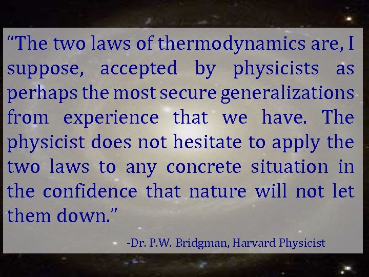 “The two laws of thermodynamics are, I suppose, accepted by physicists as perhaps the