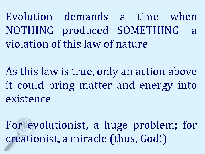 Evolution demands a time when NOTHING produced SOMETHING- a violation of this law of