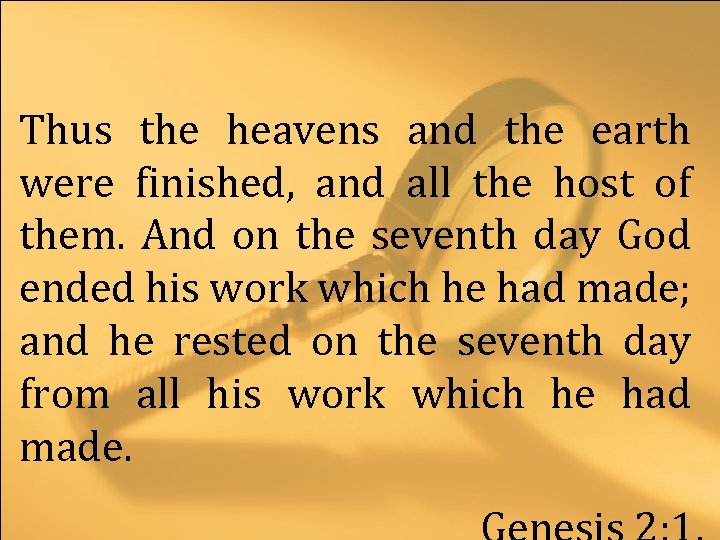 Thus the heavens and the earth were finished, and all the host of them.