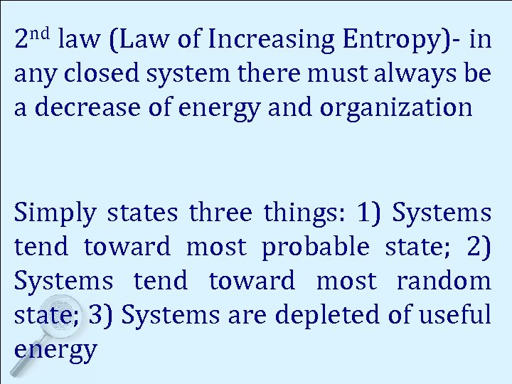 2 nd law (Law of Increasing Entropy)- in any closed system there must always